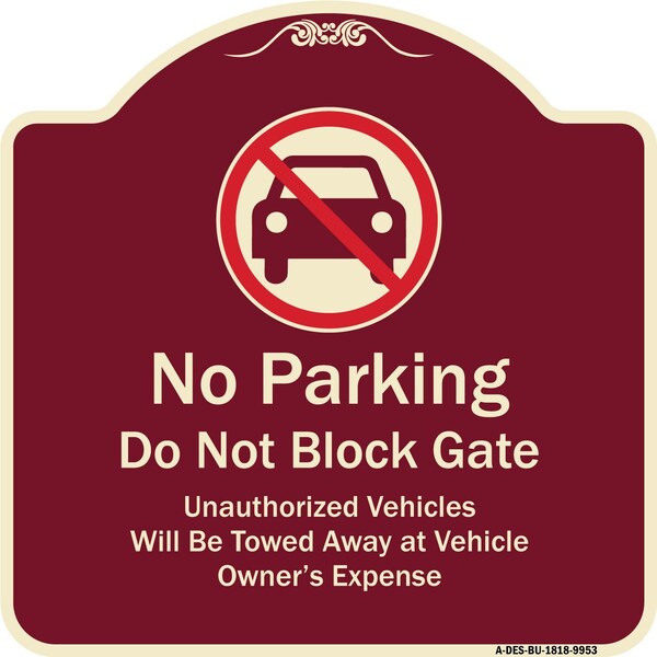 Designer Series-No Parking Don't Block Gate Unauthorized Vehicle Towed Away, 18" x 18", BU-1818-9953